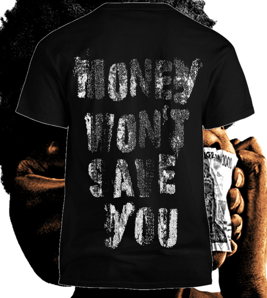 Money Won't Save You Tee